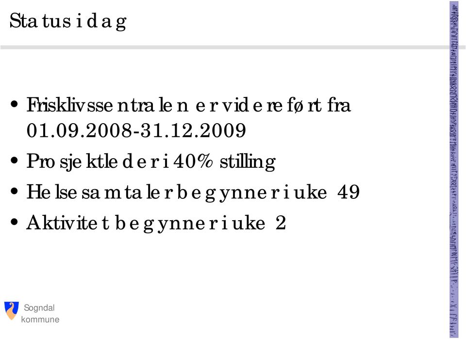 2009 Prosjektleder i 40% stilling