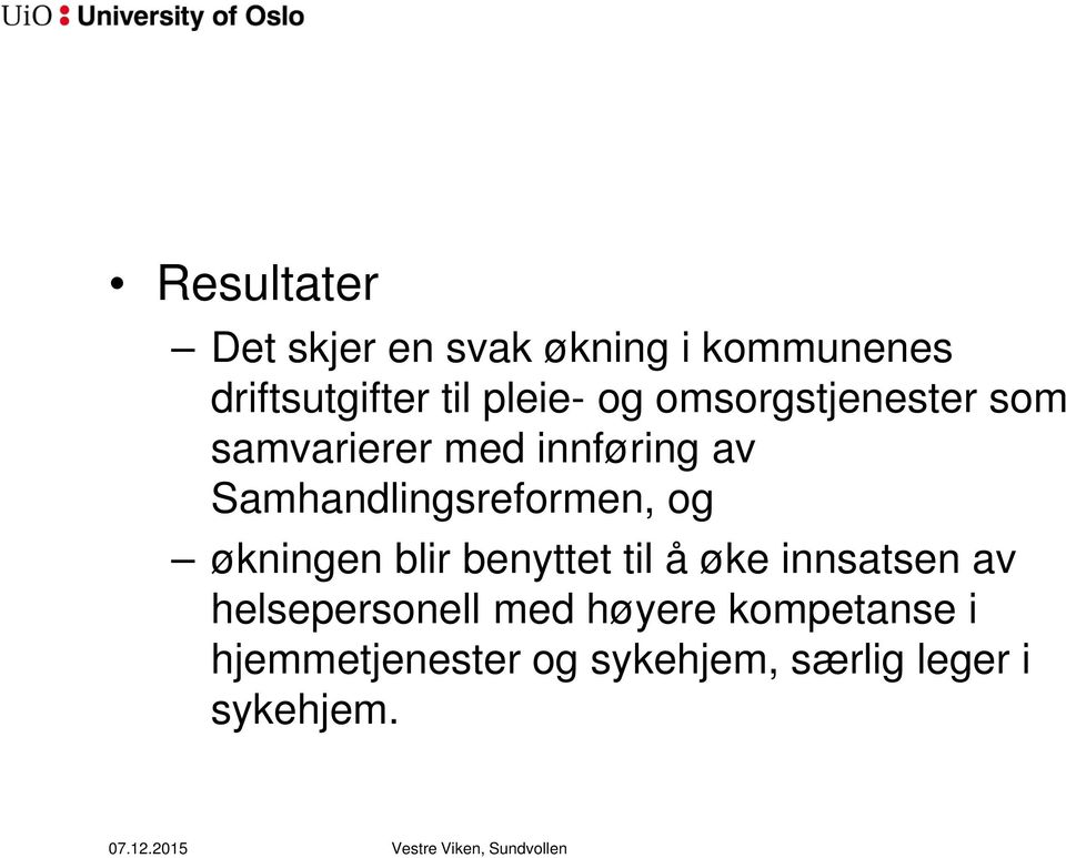 Samhandlingsreformen, og økningen blir benyttet til å øke innsatsen av