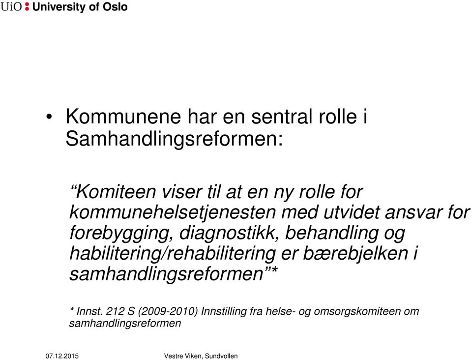 habilitering/rehabilitering er bærebjelken i samhandlingsreformen * * Innst.