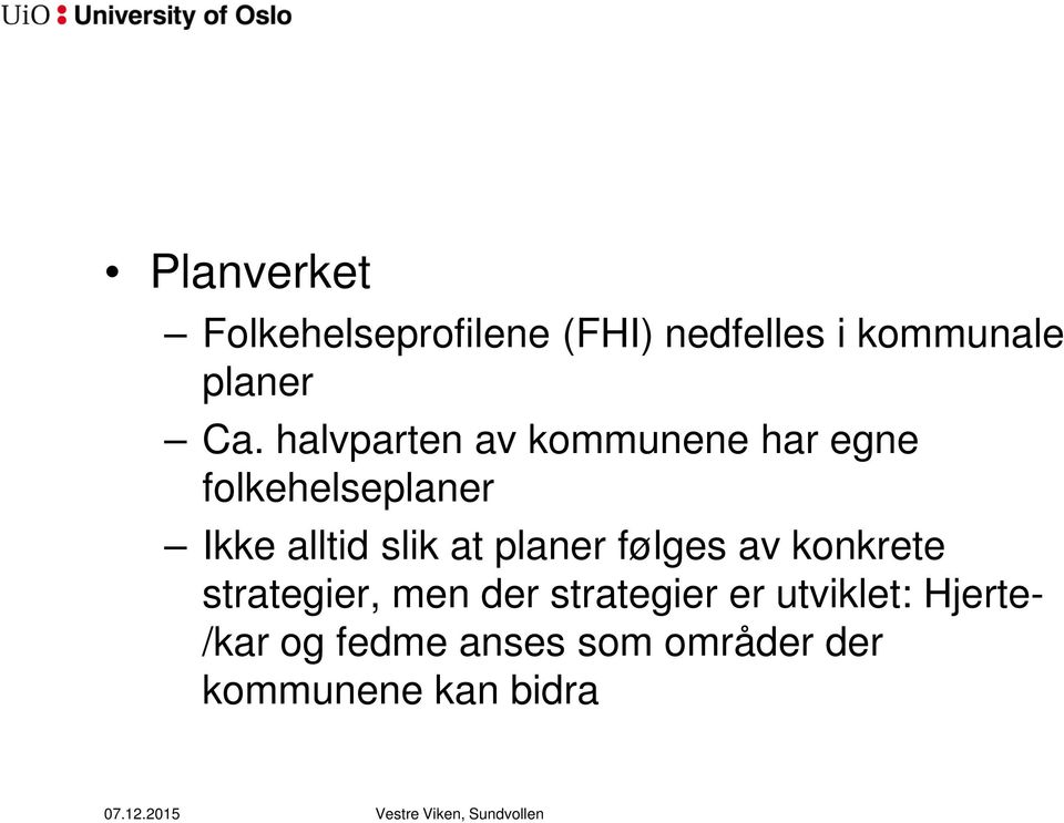 at planer følges av konkrete strategier, men der strategier er