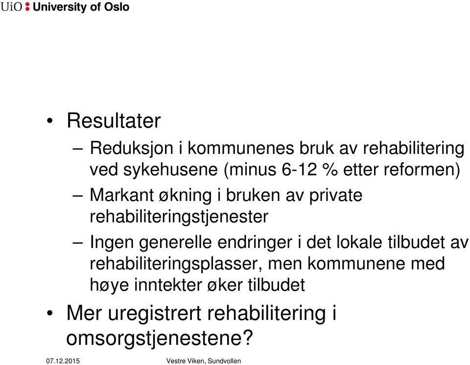 generelle endringer i det lokale tilbudet av rehabiliteringsplasser, men kommunene