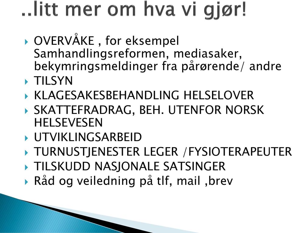 HELSELOVER SKATTEFRADRAG, BEH.