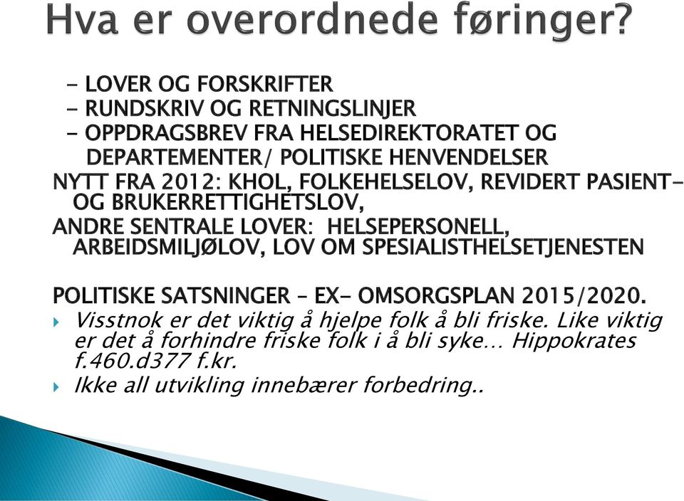 ARBEIDSMILJØLOV, LOV OM SPESIALISTHELSETJENESTEN POLITISKE SATSNINGER EX- OMSORGSPLAN 2015/2020.