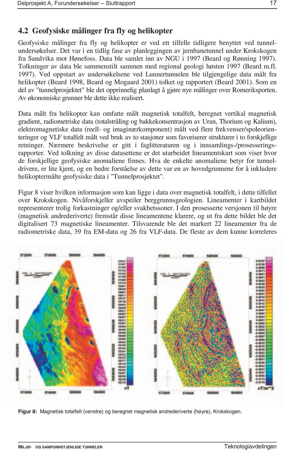Tolkninger av data ble sammenstilt sammen med regional geologi høsten 1997 (Beard m.fl. 1997).