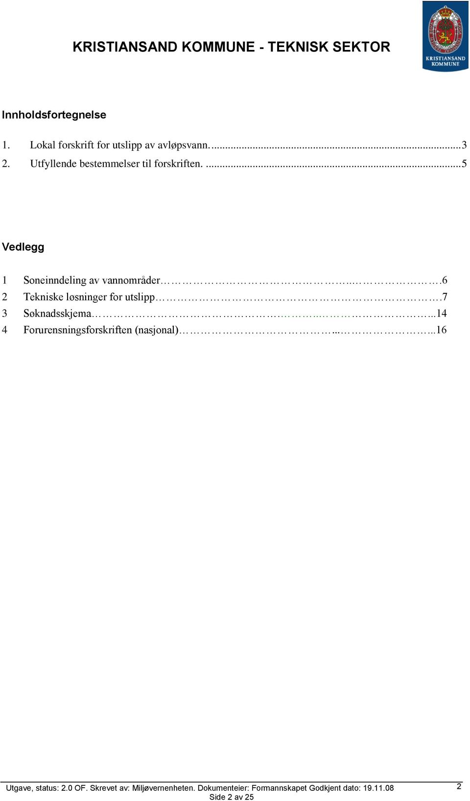 ... 5 Vedlegg 1 Soneinndeling av vannområder.