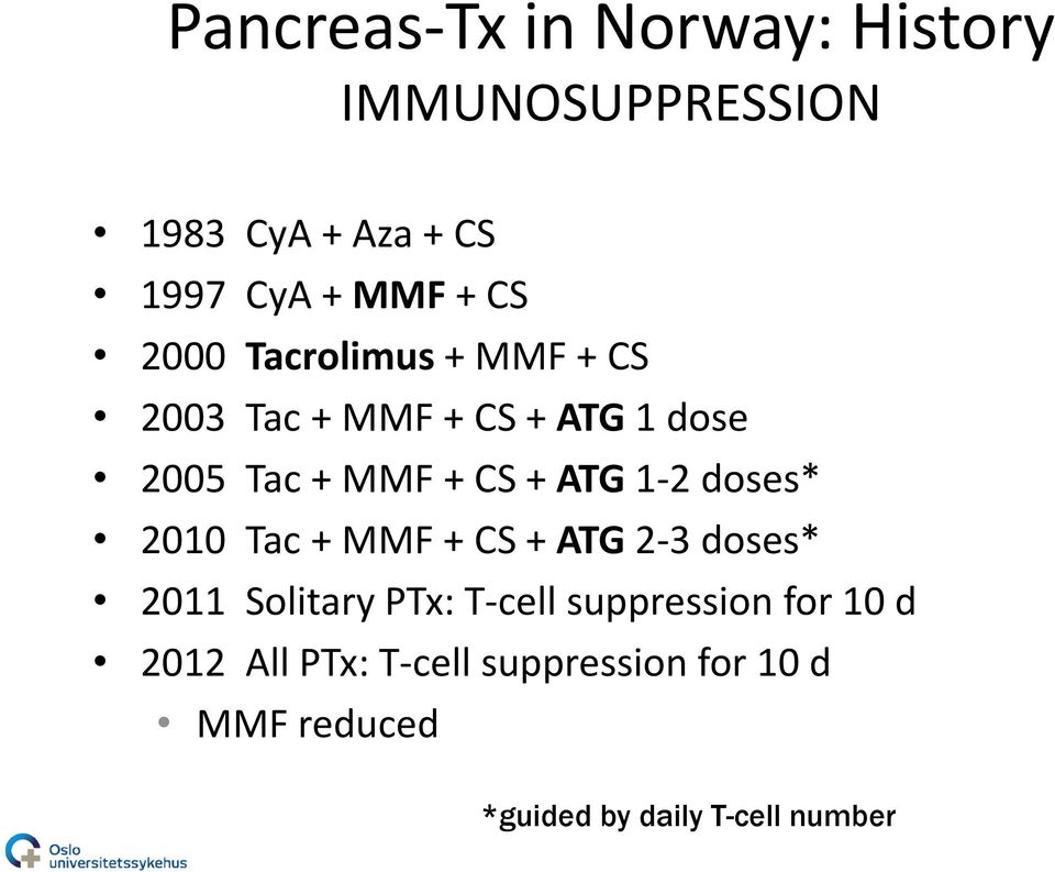 1-2 doses* 2010 Tac + MMF + CS + ATG 2-3 doses* 2011 Solitary PTx: T-cell suppression