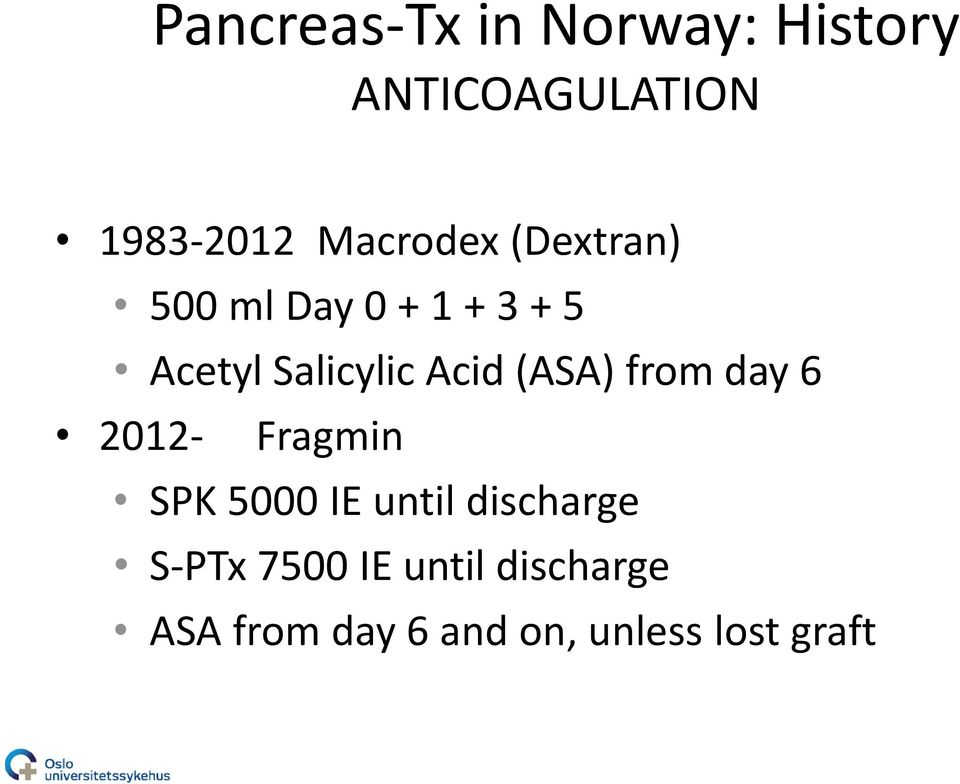Acid (ASA) from day 6 2012- Fragmin SPK 5000 IE until