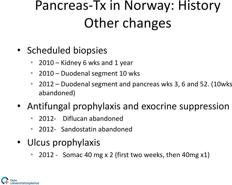 (10wks abandoned) Antifungal prophylaxis and exocrine suppression 2012- Diflucan abandoned