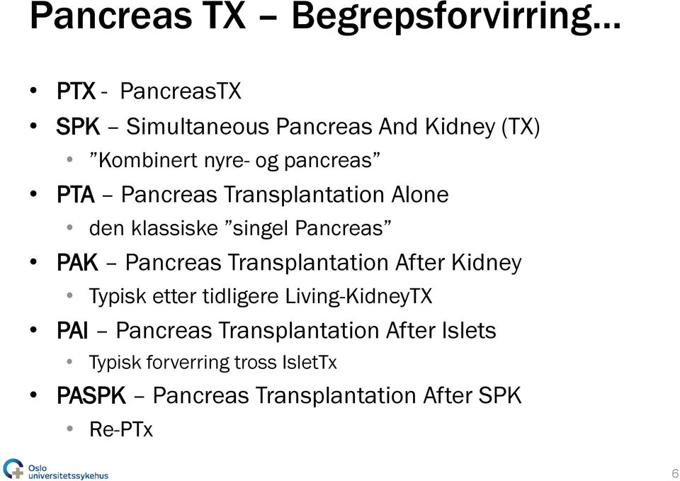 Pancreas Transplantation After Kidney Typisk etter tidligere Living-KidneyTX PAI Pancreas