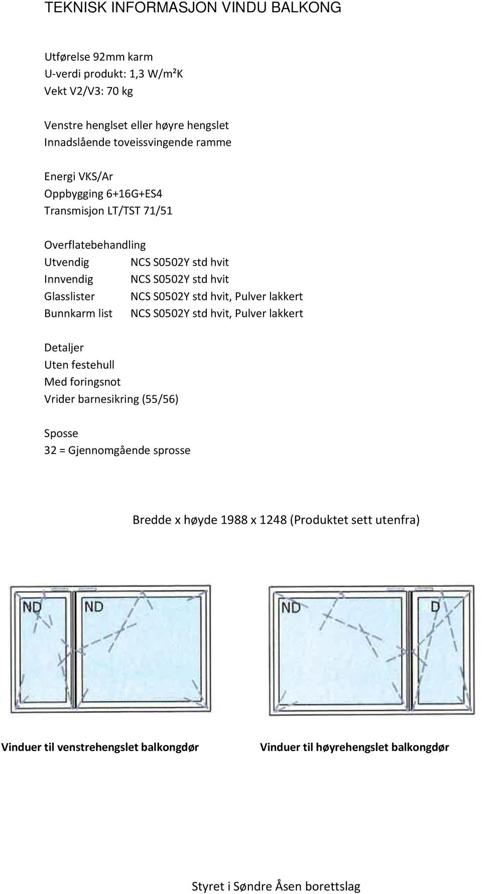 Vrider barnesikring (55/56) Sposse 32 = Gjennomgående sprosse Bredde x høyde 1988 x 1248