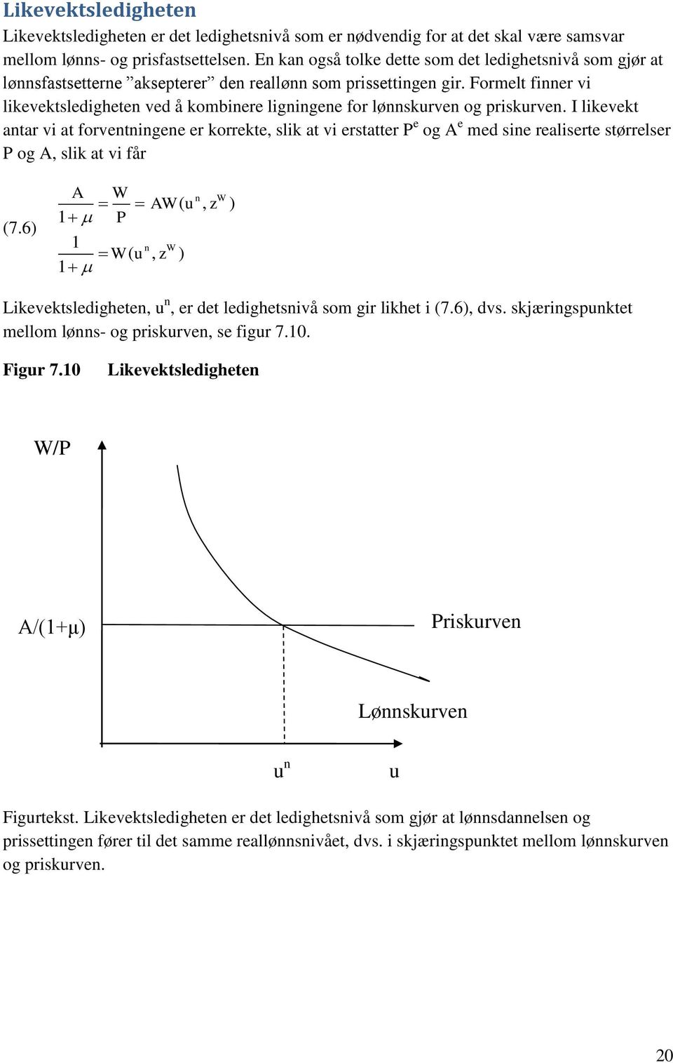 Formelt finner vi likevektsledigheten ved å kombinere ligningene for lønnskurven og priskurven.