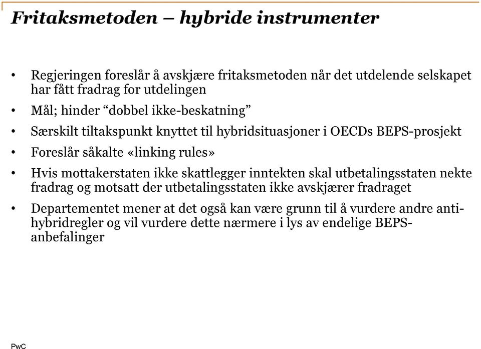 Hvis mottakerstaten ikke skattlegger inntekten skal utbetalingsstaten nekte fradrag og motsatt der utbetalingsstaten ikke avskjærer fradraget