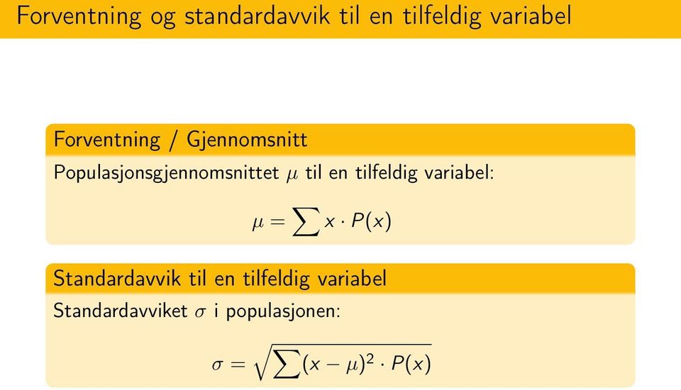 en tilfeldig variabel: µ = x P(x) Standardavvik til en