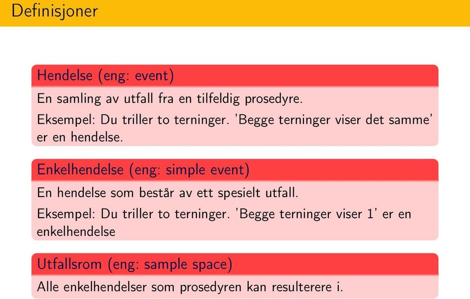 Enkelhendelse (eng: simple event) En hendelse som består av ett spesielt utfall.