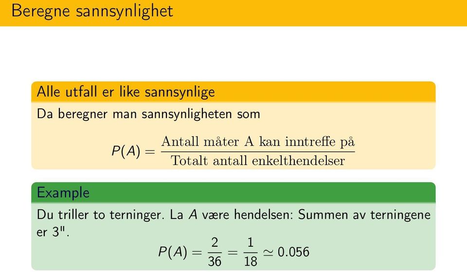 Totalt antall enkelthendelser Example Du triller to terninger.