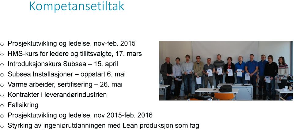 april o Subsea Installasjoner oppstart 6. mai o Varme arbeider, sertifisering 26.