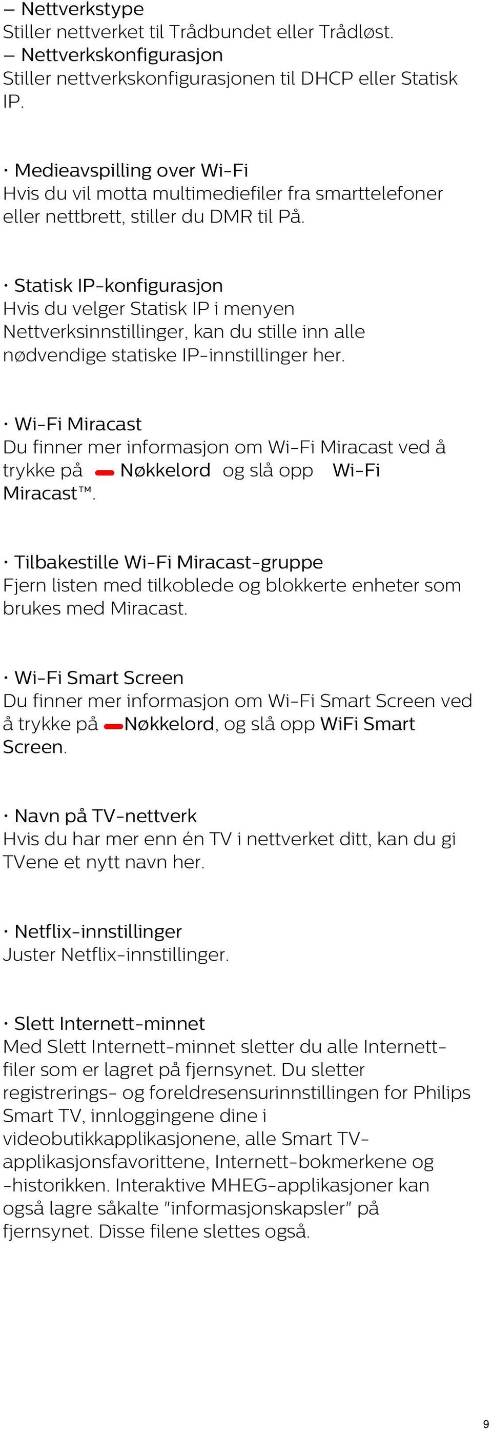 Statisk IP-konfigurasjon Hvis du velger Statisk IP i menyen Nettverksinnstillinger, kan du stille inn alle nødvendige statiske IP-innstillinger her.