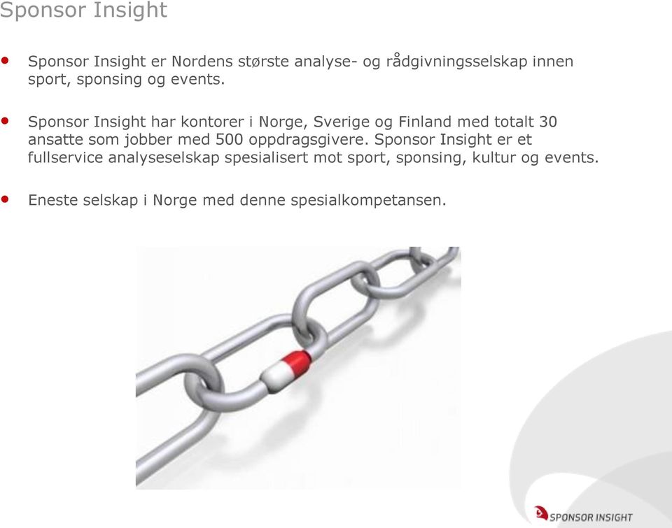 Sponsor Insight har kontorer i Norge, Sverige og Finland med totalt 30 ansatte som jobber med
