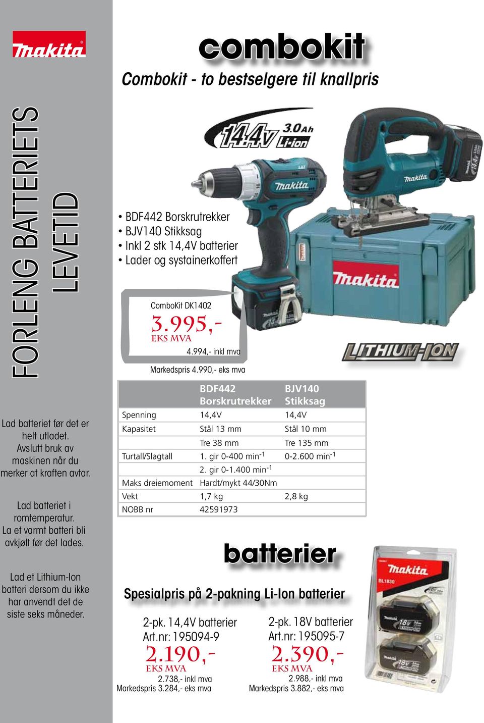 BDF442 Borskrutrekker BJV140 Stikksag Inkl 2 stk 14,4V batterier Lader og systainerkoffert ComboKit DK1402 3.995,- 4.994,- Markedspris 4.