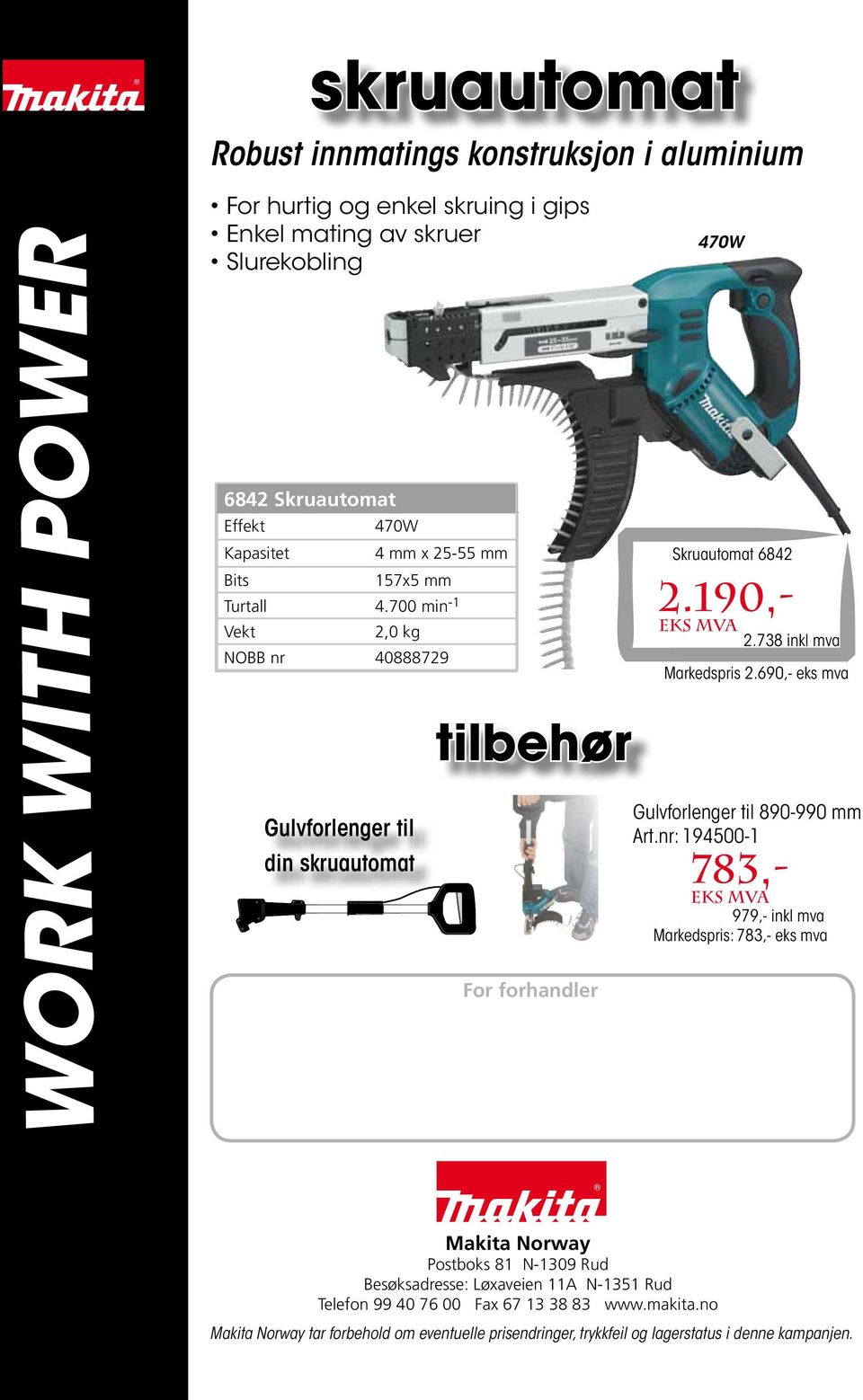 690,- tilbehør Gulvforlenger til din skruautomat Gulvforlenger til 890-990 mm Art.