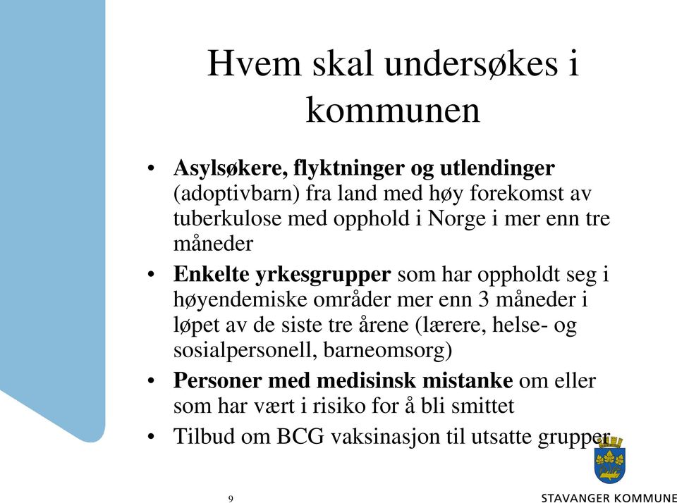 områder mer enn 3 måneder i løpet av de siste tre årene (lærere, helse- og sosialpersonell, barneomsorg) Personer