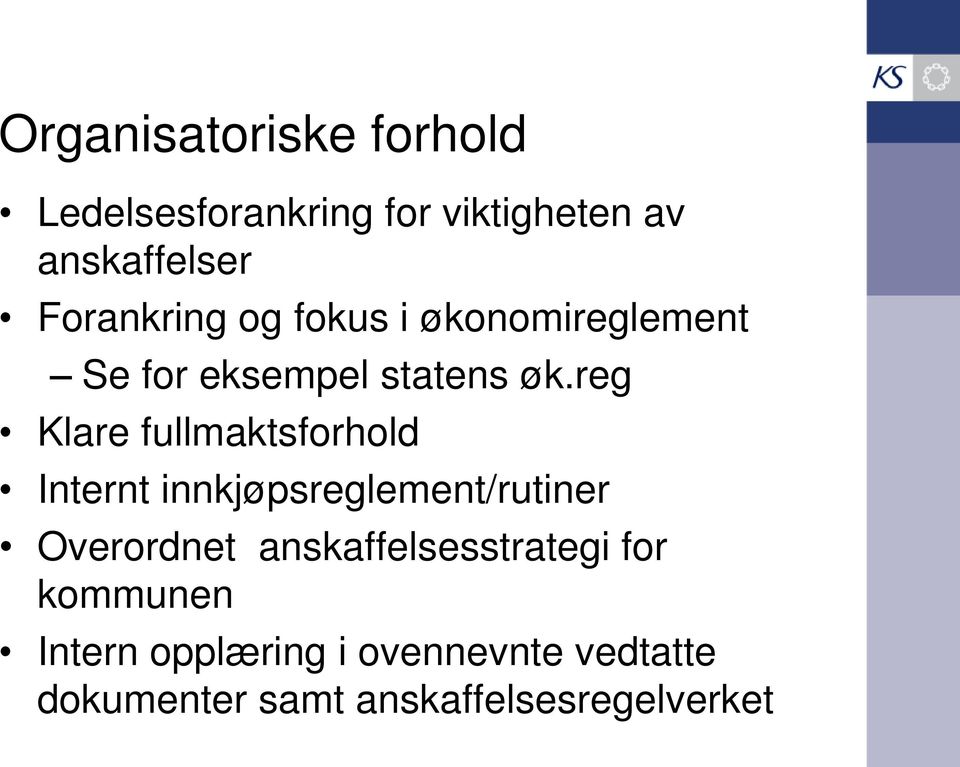 reg Klare fullmaktsforhold Internt innkjøpsreglement/rutiner Overordnet