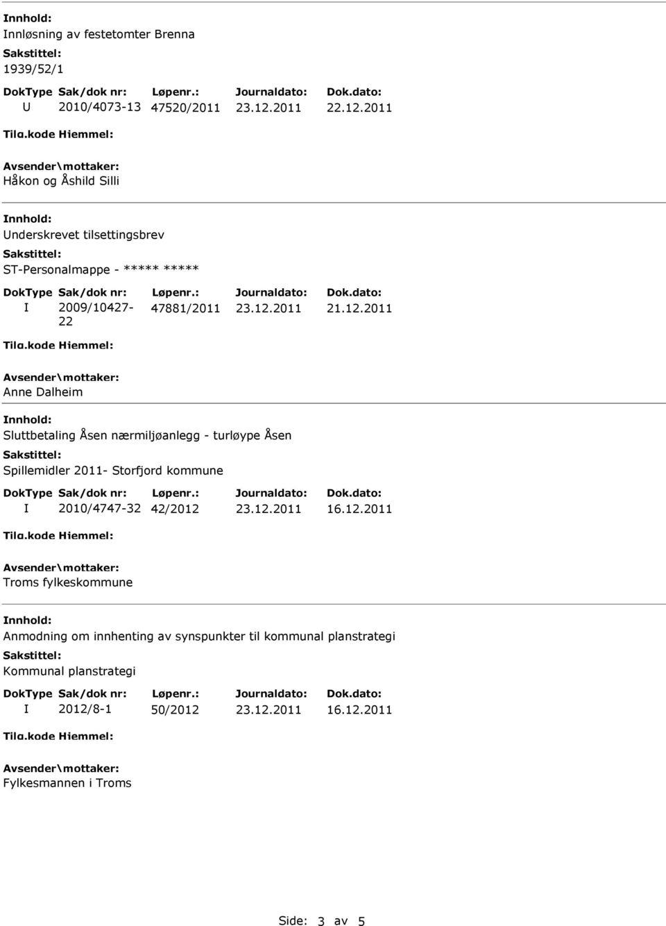 2011 Anne Dalheim Sluttbetaling Åsen nærmiljøanlegg - turløype Åsen Spillemidler 2011- Storfjord kommune 2010/4747-32 42/2012