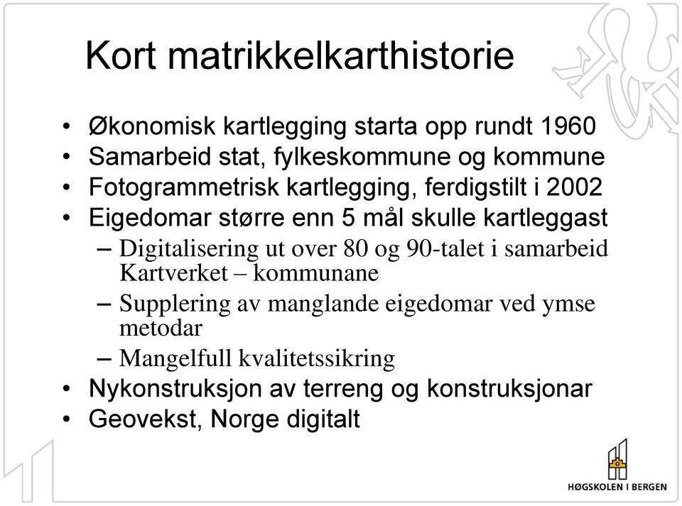 Digitalisering ut over 80 og 90-talet i samarbeid Kartverket kommunane Supplering av manglande eigedomar