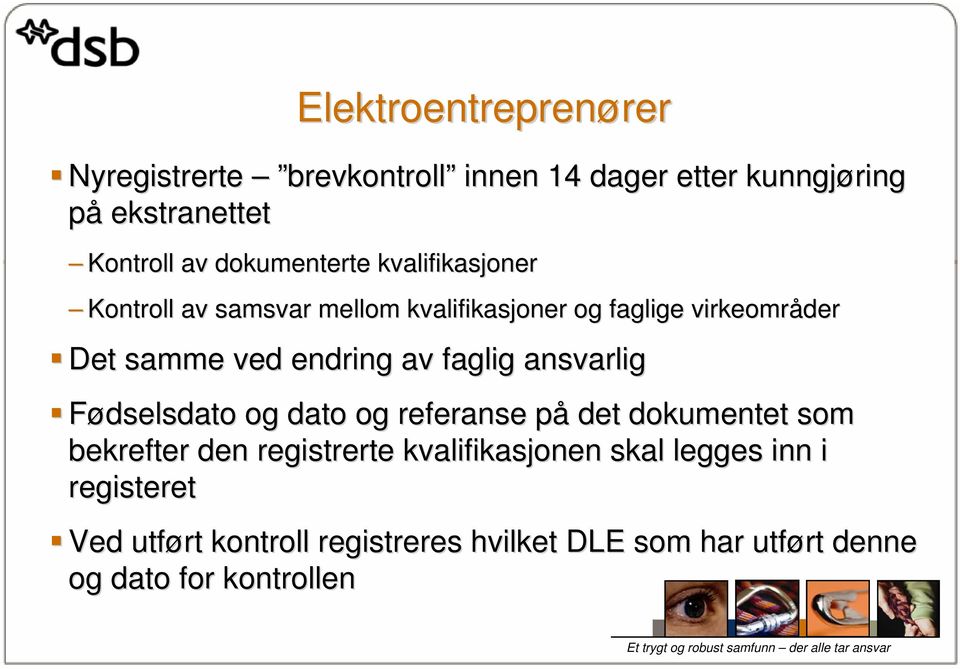 endring av faglig ansvarlig Fødselsdato og dato og referanse påp det dokumentet som bekrefter den registrerte