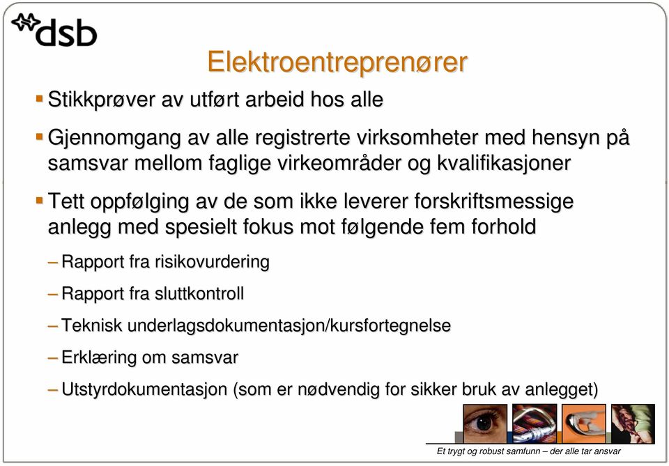 anlegg med spesielt fokus mot følgende f fem forhold Rapport fra risikovurdering Rapport fra sluttkontroll Teknisk