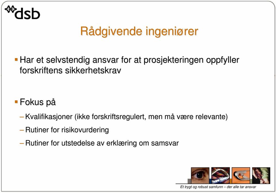 Kvalifikasjoner (ikke forskriftsregulert, men måm være relevante)