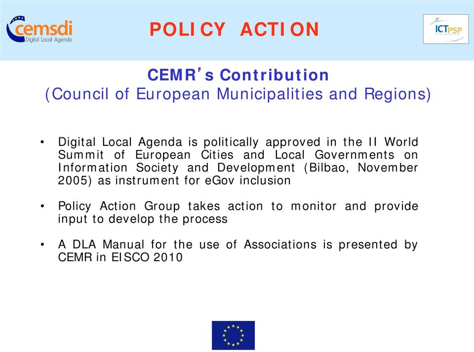 Development (Bilbao, November 2005) as instrument for egov inclusion Policy Action Group takes action to