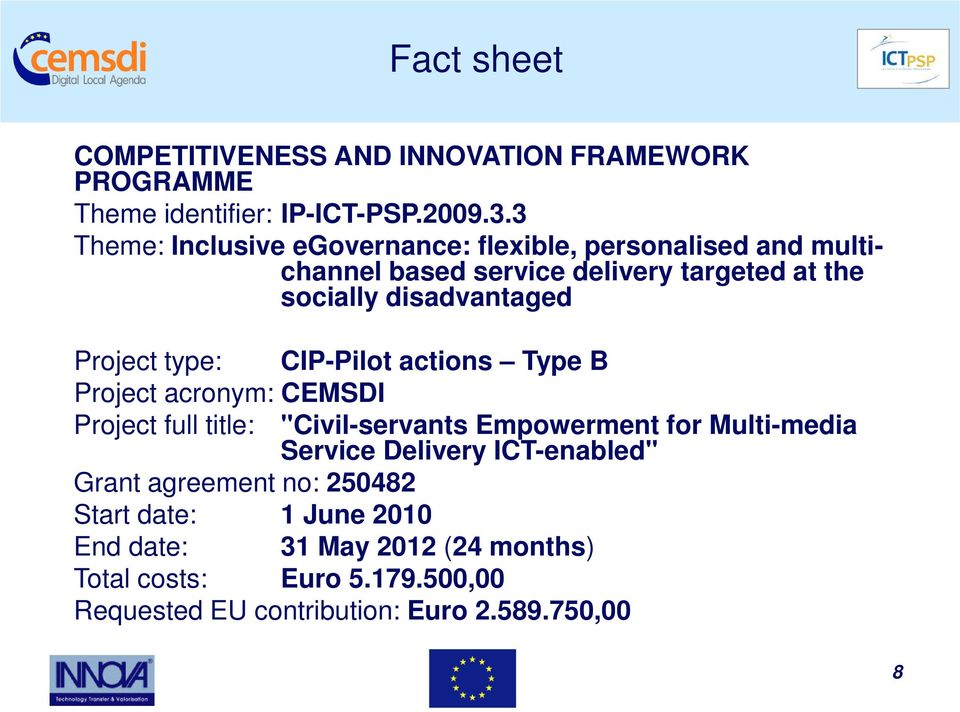 Project type: CIP-Pilot actions Type B Project acronym: CEMSDI Project full title: "Civil-servants Empowerment for Multi-media Service