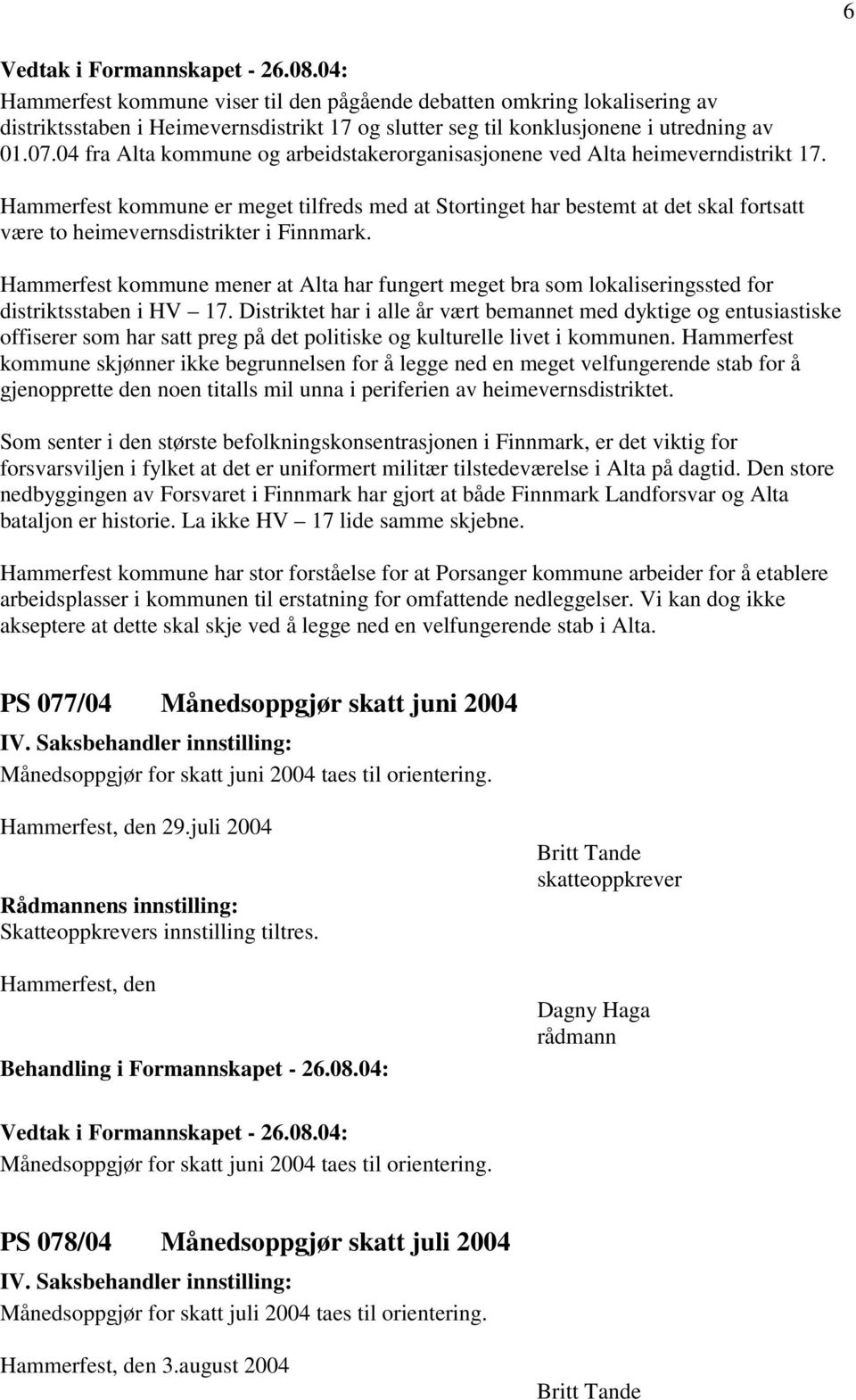 Hammerfest kommune er meget tilfreds med at Stortinget har bestemt at det skal fortsatt være to heimevernsdistrikter i Finnmark.