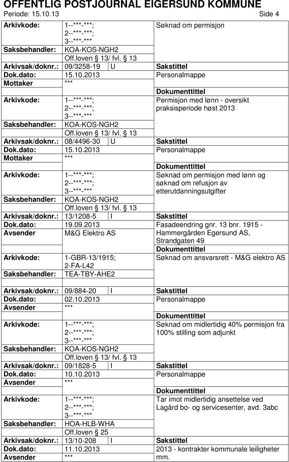 13 bnr. 1915 - Avsender M&G Elektro AS Hammergården Egersund AS, Strandgaten 49 1-GBR-13/1915; Søknad om ansvarsrett - M&G elektro AS TEA-TBY-AHE2 Arkivsak/doknr.: 09/884-20 I Sakstittel Dok.dato: 02.