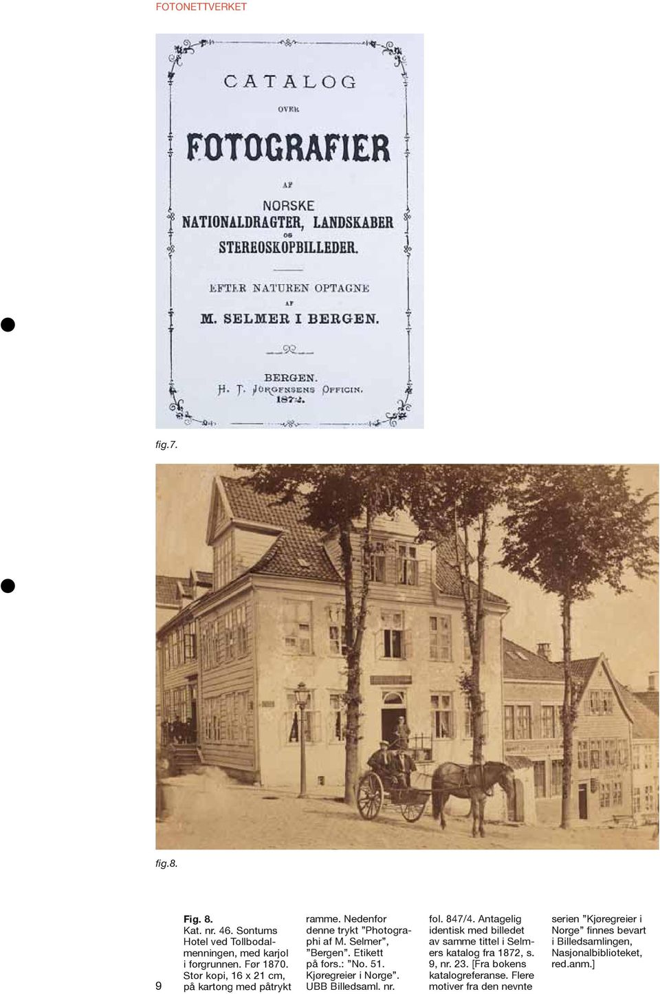 Kjøregreier i Norge. UBB Billedsaml. nr. fol. 847/4. Antagelig identisk med billedet av samme tittel i Selmers katalog fra 1872, s. 9, nr.