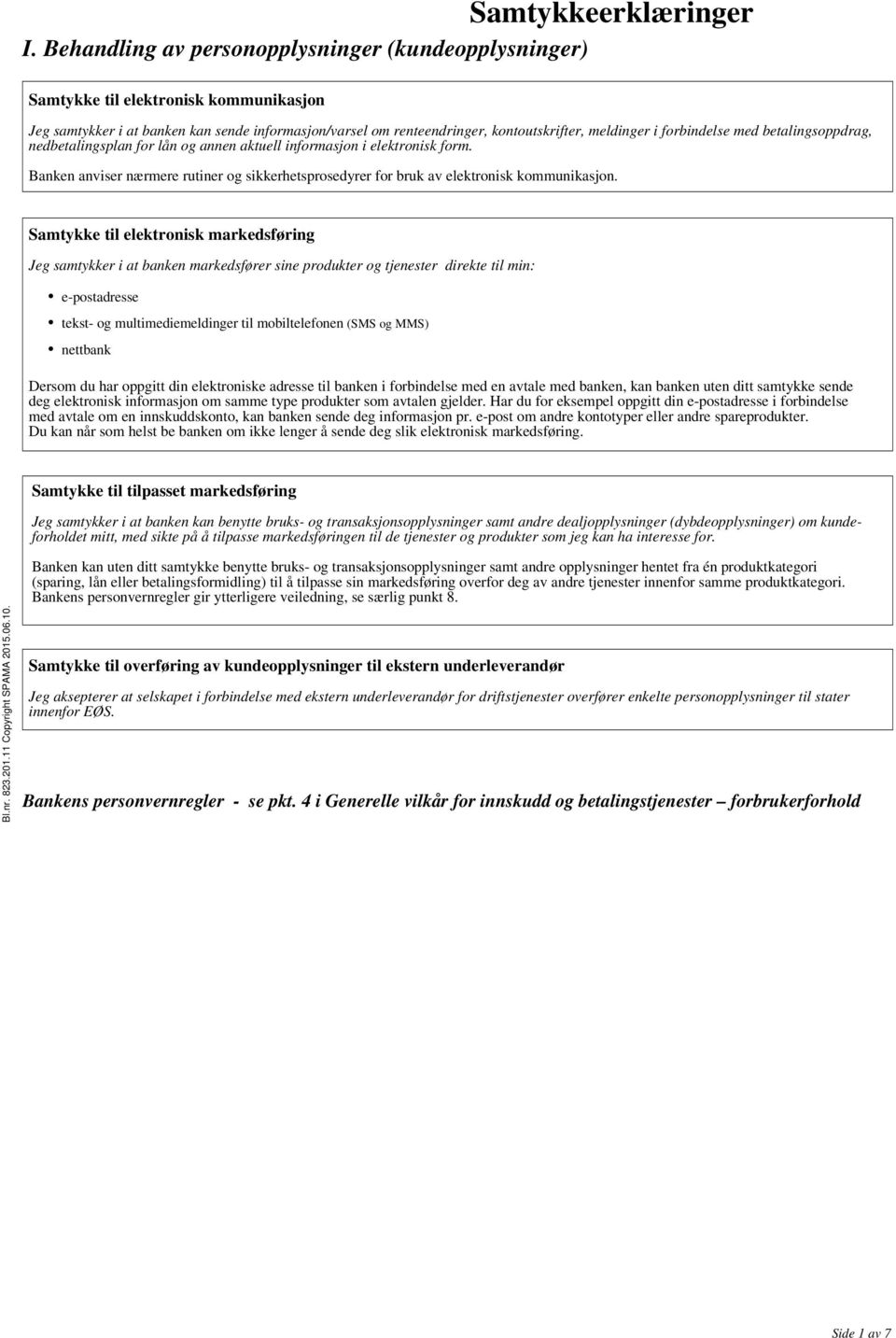 forbindelse med betalingsoppdrag, nedbetalingsplan for lån og annen aktuell informasjon i elektronisk form.