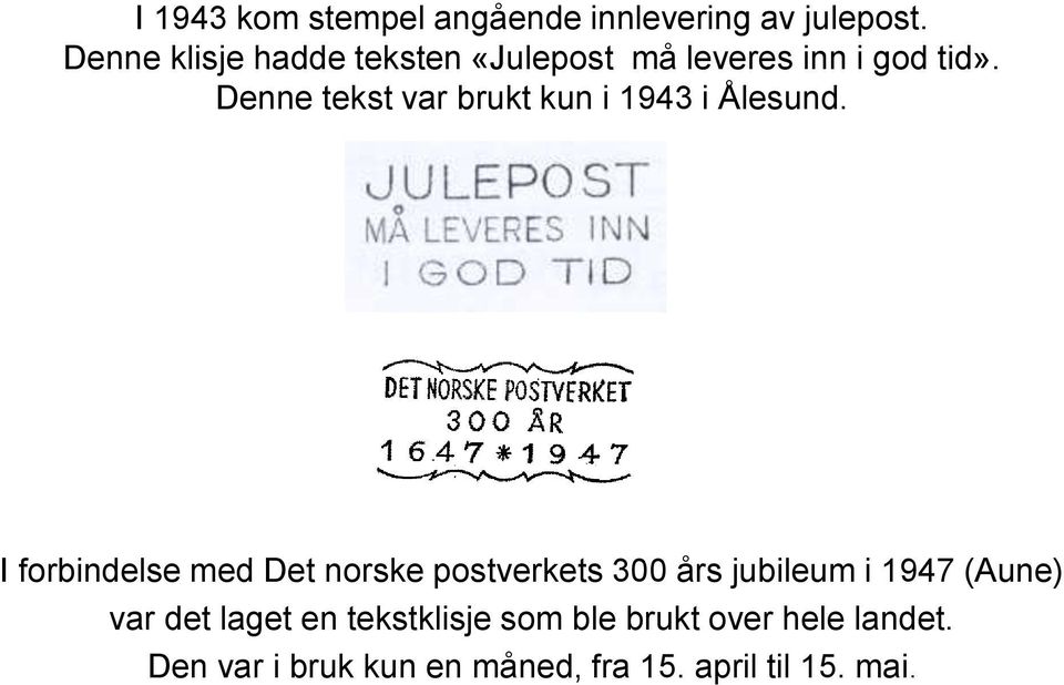 Denne tekst var brukt kun i 1943 i Ålesund.