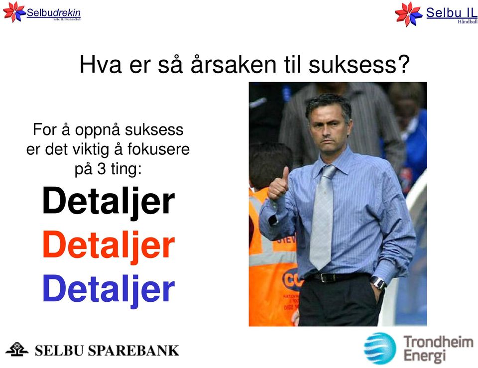 For å oppnå suksess er det