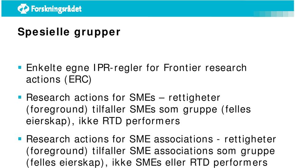 ikke RTD performers Research actions for SME associations - rettigheter (foreground)