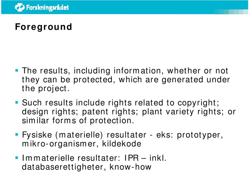 Such results include rights related to copyright; design rights; patent rights; plant variety