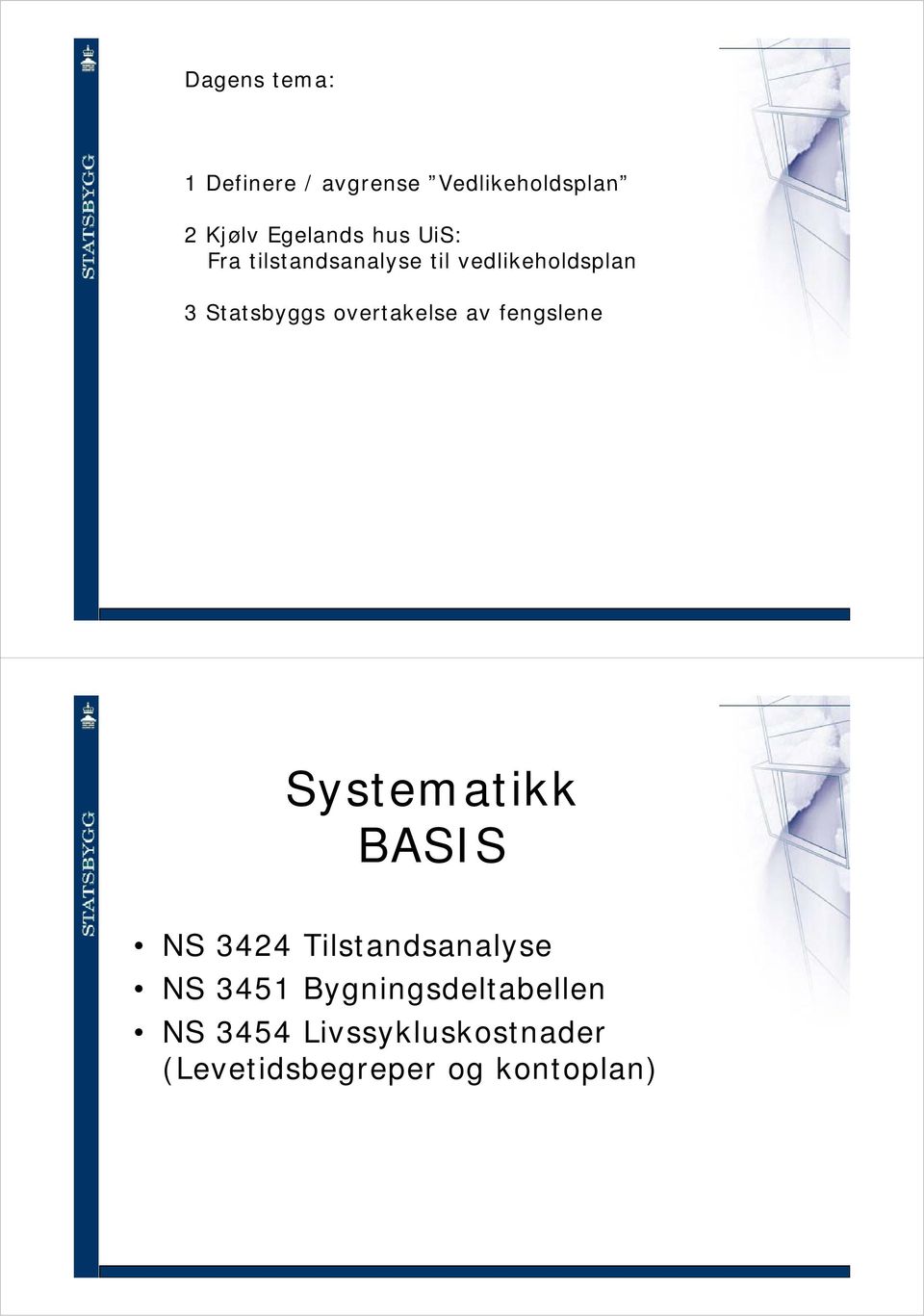 overtakelse av fengslene Systematikk BASIS NS 3424 Tilstandsanalyse NS
