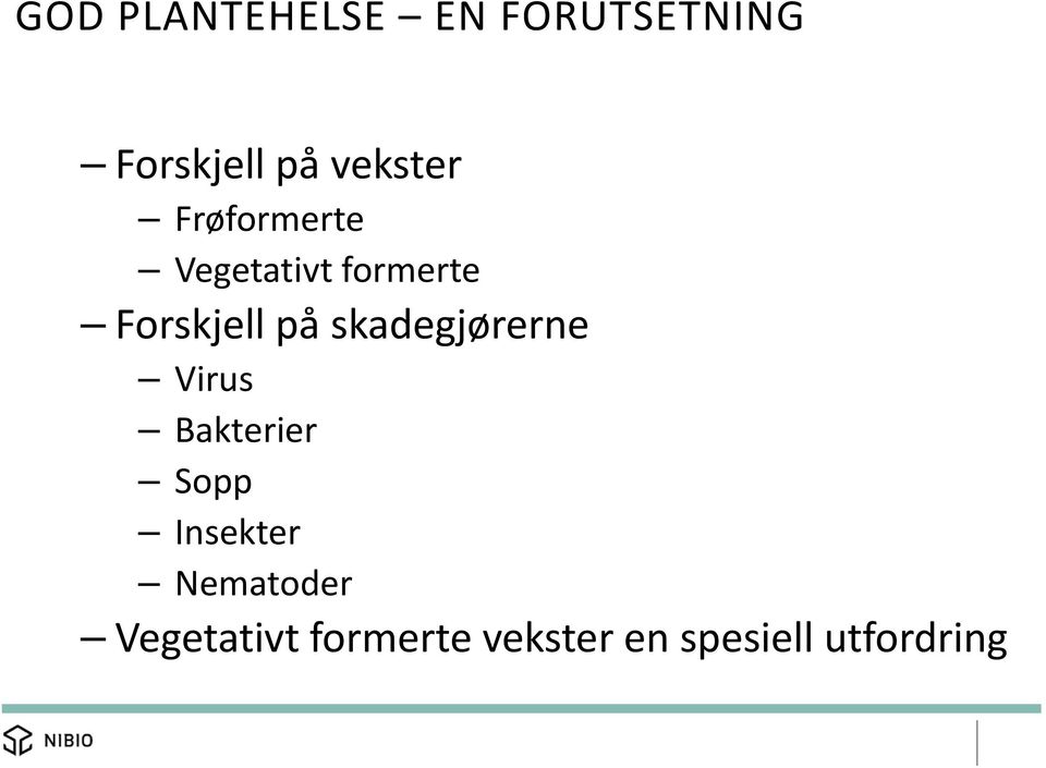 på skadegjørerne Virus Bakterier Sopp Insekter