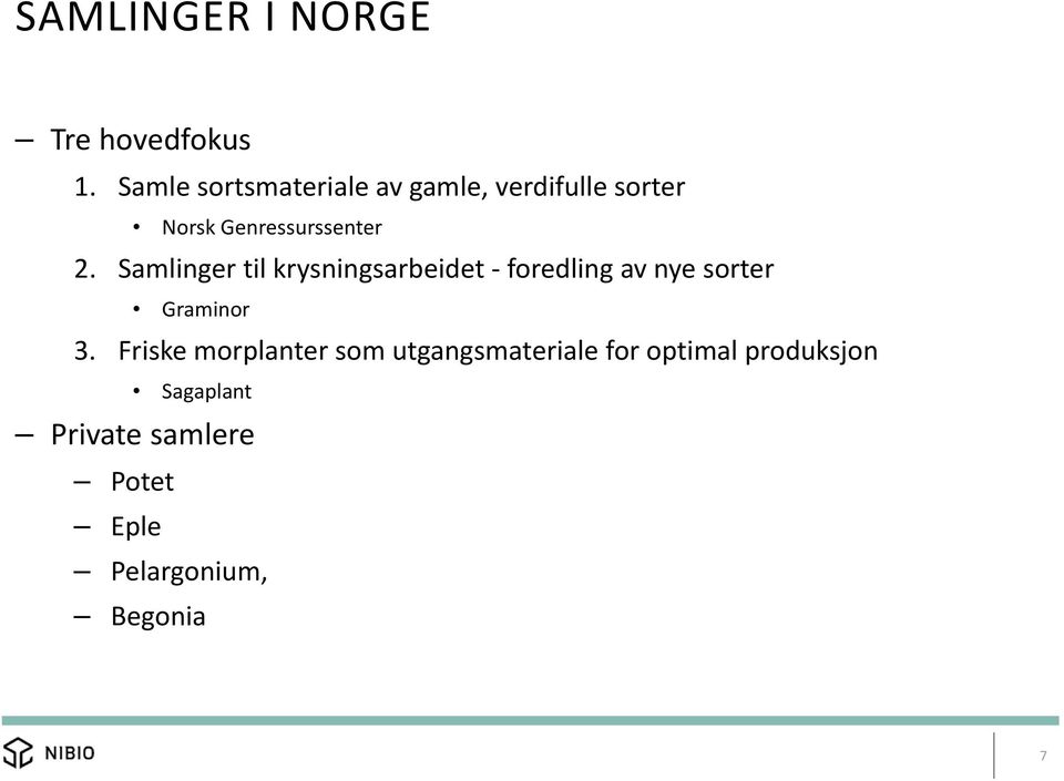 Samlinger til krysningsarbeidet foredling av nye sorter Graminor 3.