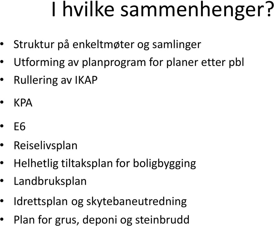 planer etter pbl Rullering av IKAP KPA E6 Reiselivsplan Helhetlig