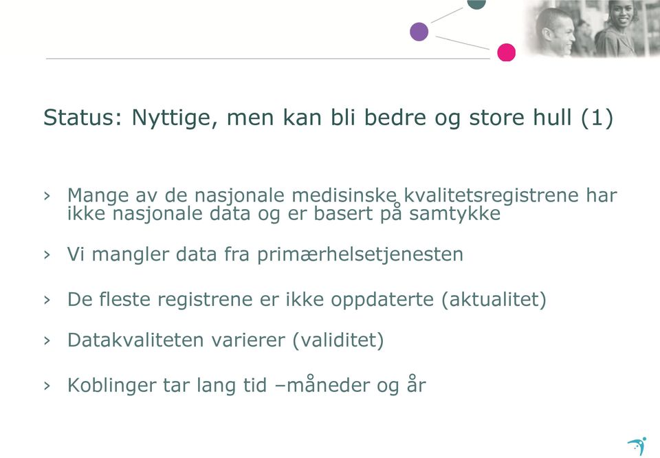 Vi mangler data fra primærhelsetjenesten De fleste registrene er ikke oppdaterte