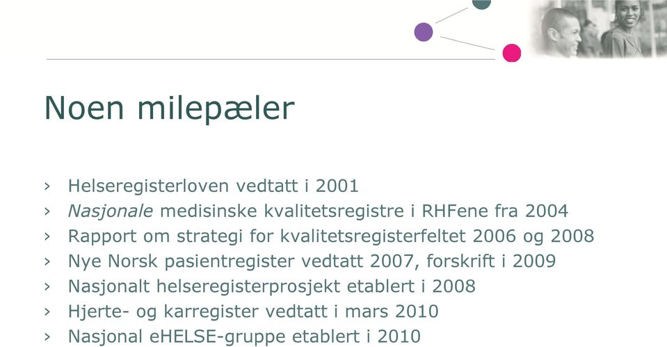 pasientregister vedtatt 2007, forskrift i 2009 Nasjonalt helseregisterprosjekt etablert