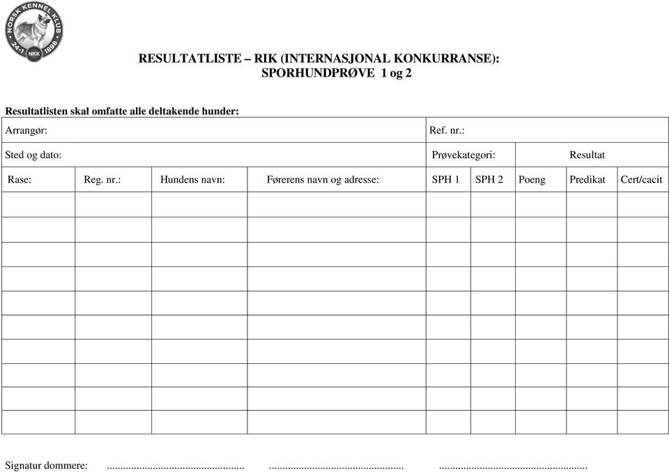 : Sted og dato: Prøvekategori: Resultat Rase: Reg. nr.