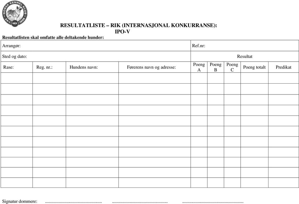 Ref.nr: Sted og dato: Resultat Rase: Reg. nr.