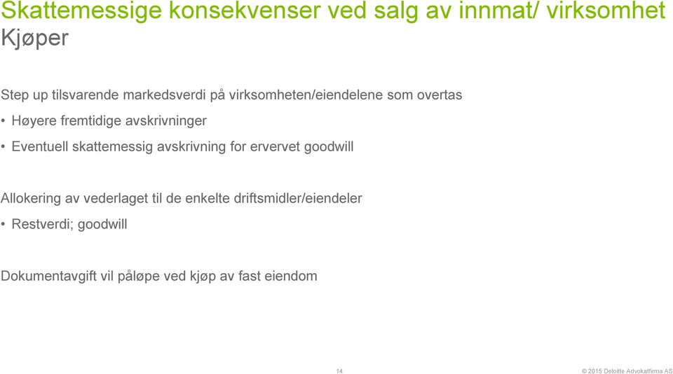 Eventuell skattemessig avskrivning for ervervet goodwill Allokering av vederlaget til de